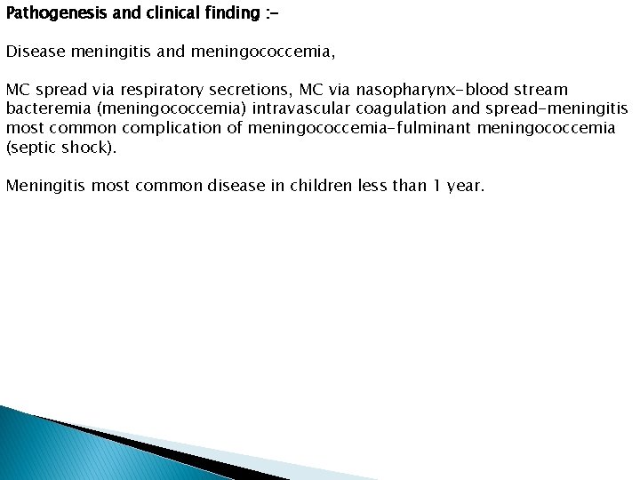 Pathogenesis and clinical finding : Disease meningitis and meningococcemia, MC spread via respiratory secretions,