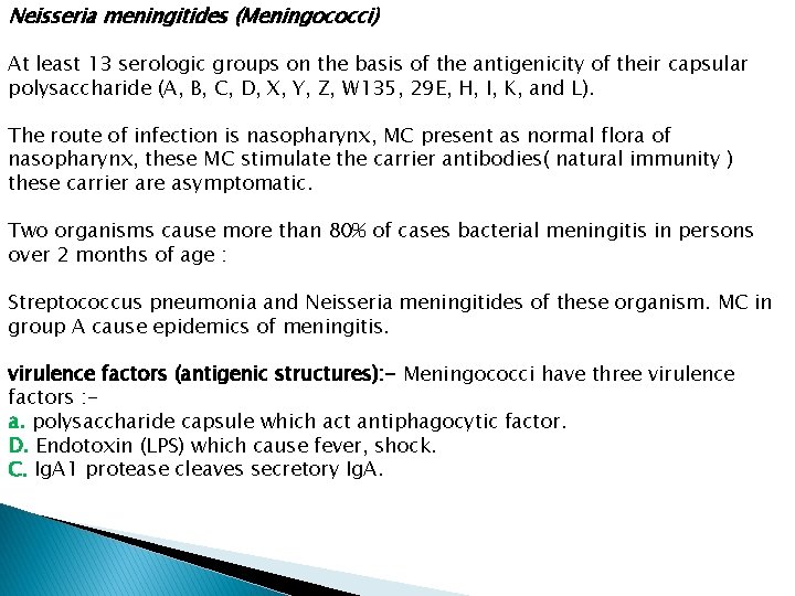 Neisseria meningitides (Meningococci) At least 13 serologic groups on the basis of the antigenicity