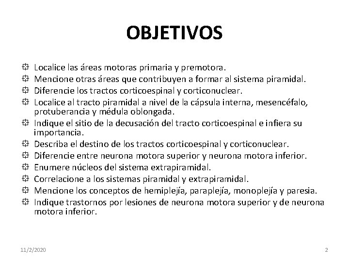 OBJETIVOS Localice las áreas motoras primaria y premotora. Mencione otras áreas que contribuyen a