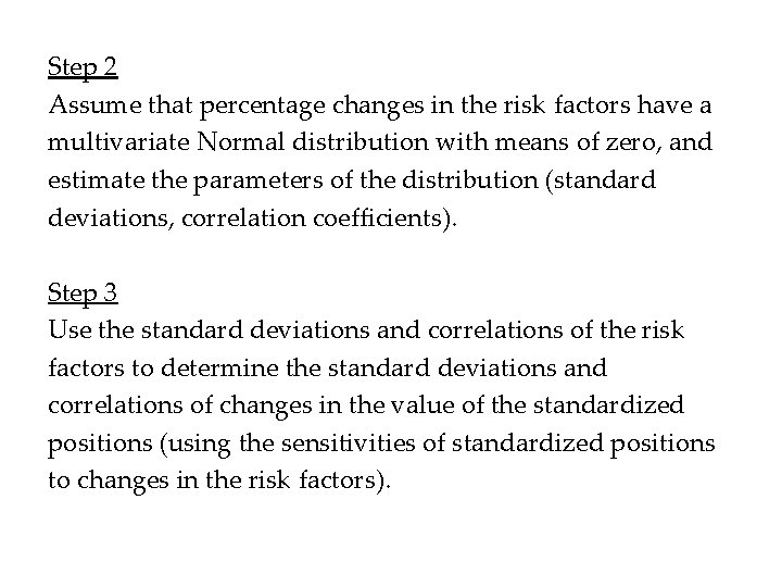 Step 2 Assume that percentage changes in the risk factors have a multivariate Normal