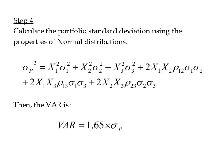 Step 4 Calculate the portfolio standard deviation using the properties of Normal distributions: Then,