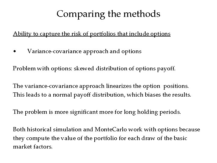 Comparing the methods Ability to capture the risk of portfolios that include options •