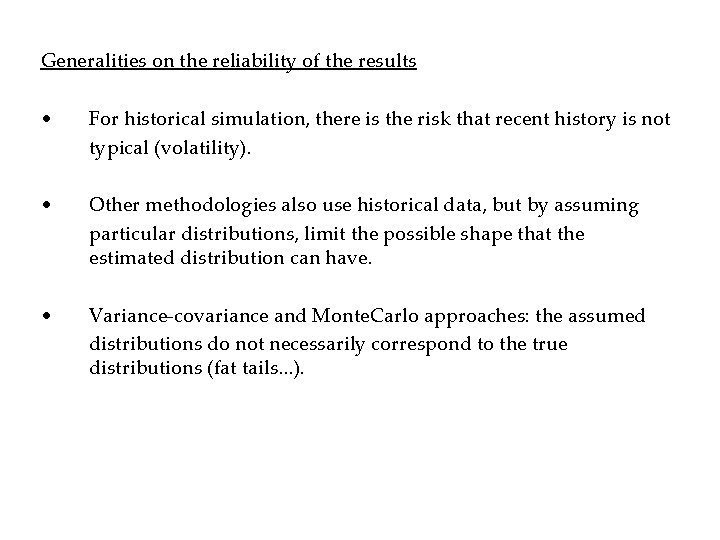 Generalities on the reliability of the results • For historical simulation, there is the