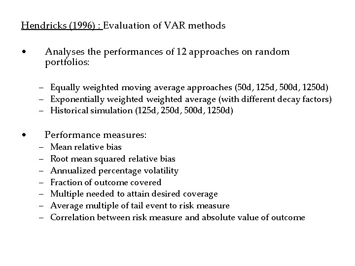 Hendricks (1996) : Evaluation of VAR methods • Analyses the performances of 12 approaches