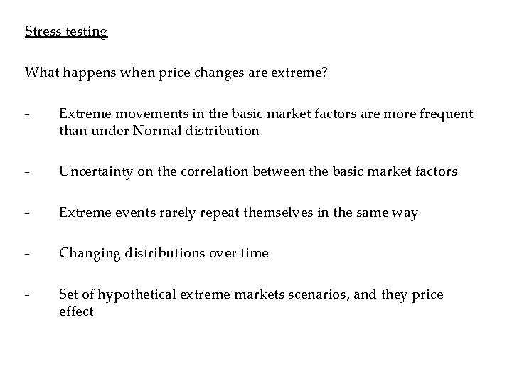 Stress testing What happens when price changes are extreme? - Extreme movements in the
