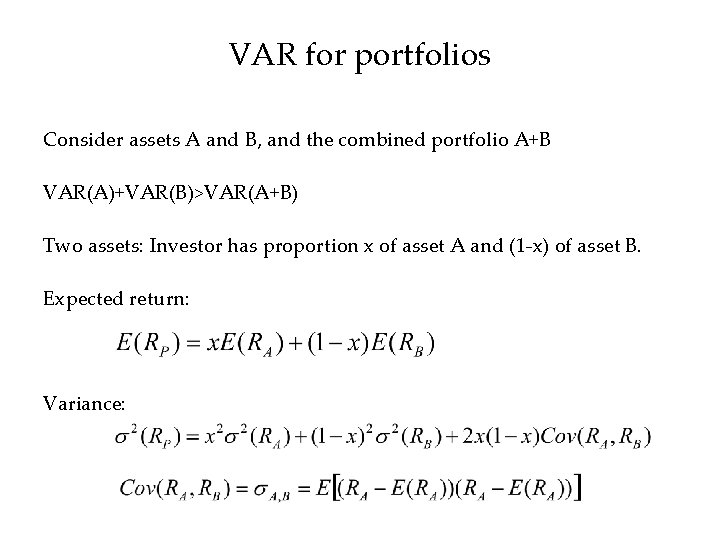VAR for portfolios Consider assets A and B, and the combined portfolio A+B VAR(A)+VAR(B)>VAR(A+B)