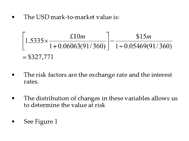  • The USD mark-to-market value is: • The risk factors are the exchange