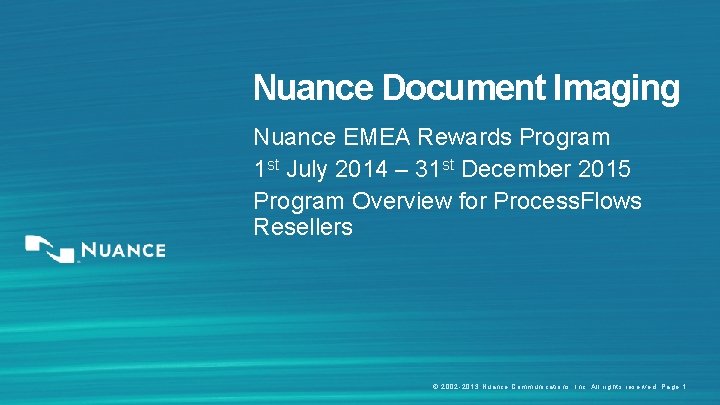Nuance Document Imaging Nuance EMEA Rewards Program 1 st July 2014 – 31 st Nuance Document Imaging Nuance EMEA Rewards Program 1 st July 2014 – 31 st
