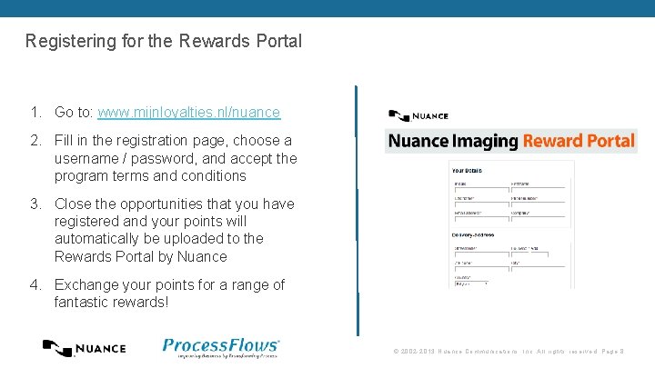 Registering for the Rewards Portal 1. Go to: www. mijnloyalties. nl/nuance 2. Fill in Registering for the Rewards Portal 1. Go to: www. mijnloyalties. nl/nuance 2. Fill in