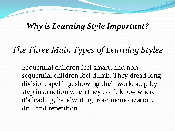 Why is Learning Style Important? The Three Main Types of Learning Styles Sequential children