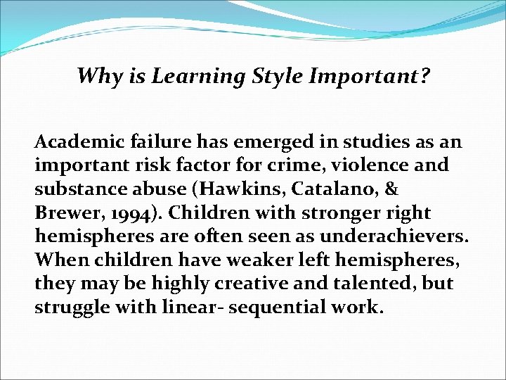 Why is Learning Style Important? Academic failure has emerged in studies as an important