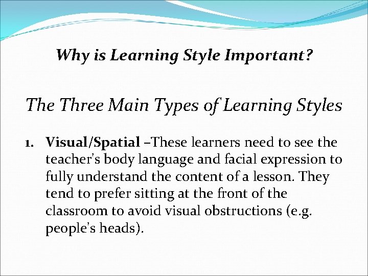 Why is Learning Style Important? The Three Main Types of Learning Styles 1. Visual/Spatial