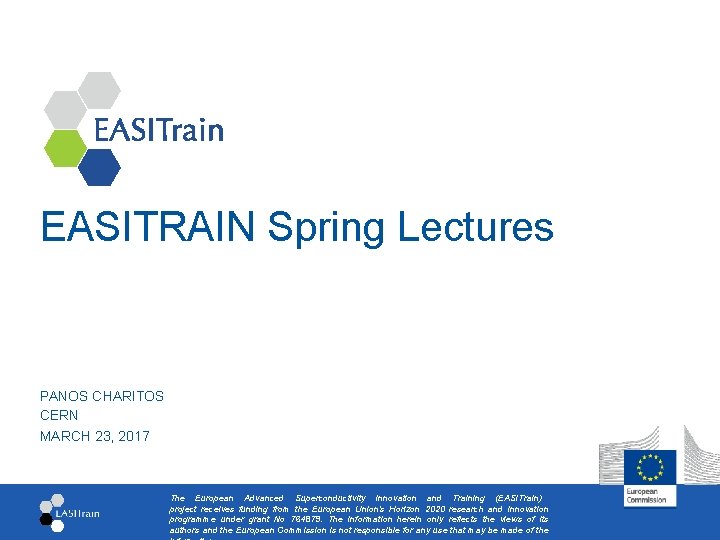 EASITRAIN Spring Lectures PANOS CHARITOS CERN MARCH 23, 2017 The European Advanced Superconductivity Innovation