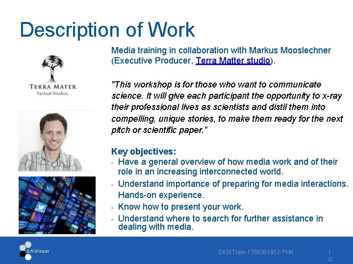 Description of Work Media training in collaboration with Markus Mooslechner (Executive Producer, Terra Matter