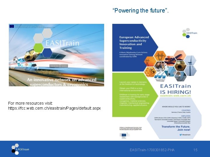 “Powering the future”. For more resources visit: https: //fcc. web. cern. ch/easitrain/Pages/default. aspx EASITrain-1708301652