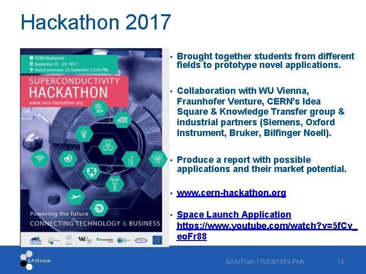 Hackathon 2017 • Brought together students from different fields to prototype novel applications. •