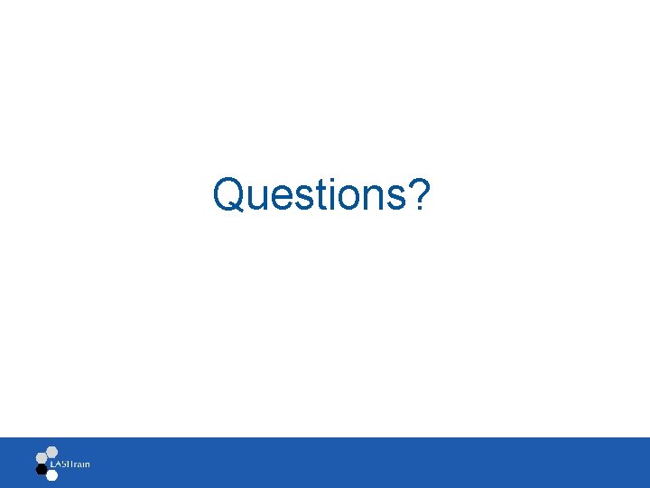 Questions? 
