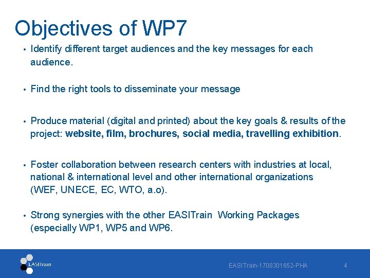 Objectives of WP 7 • Identify different target audiences and the key messages for