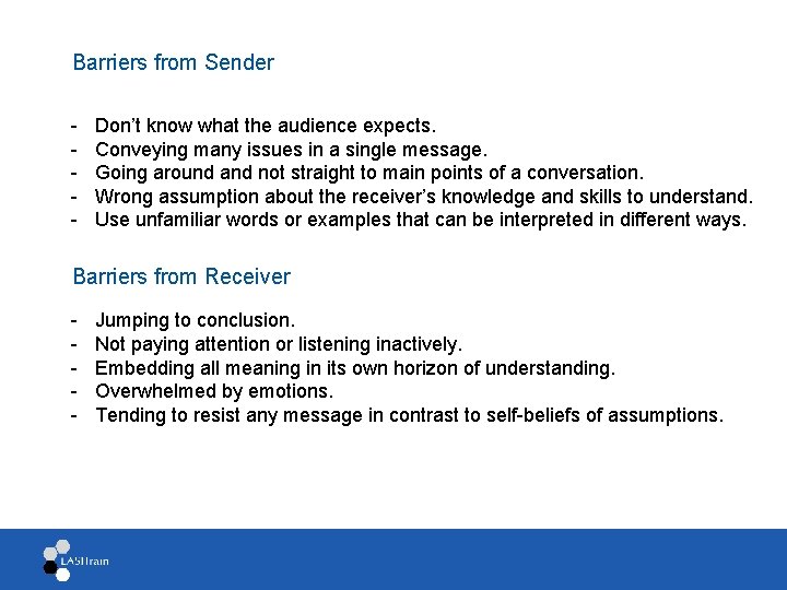 Barriers from Sender - Don’t know what the audience expects. Conveying many issues in