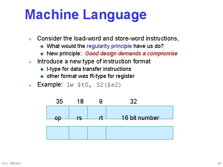 Machine Language n Consider the load-word and store-word instructions, u u n Introduce a