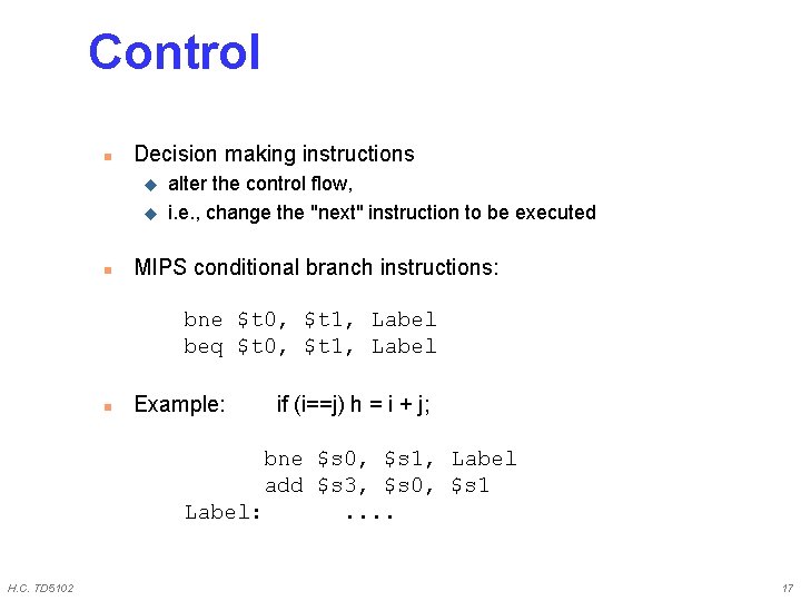 Control n Decision making instructions u u n alter the control flow, i. e. Control n Decision making instructions u u n alter the control flow, i. e.