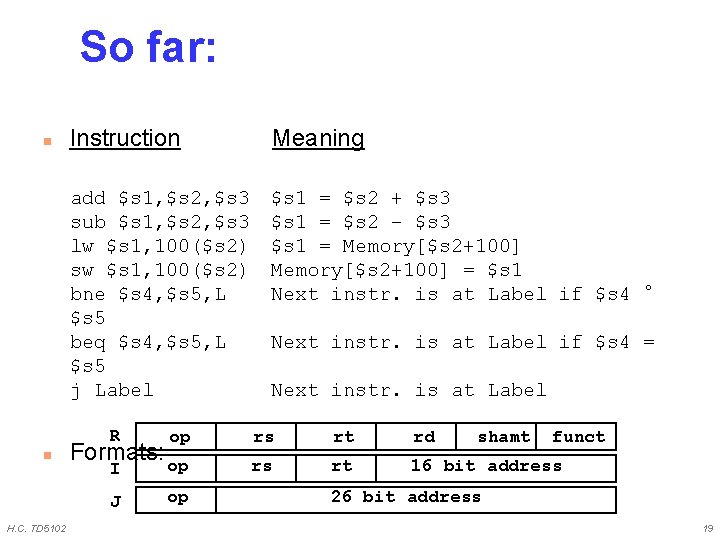 So far: n Instruction Meaning add $s 1, $s 2, $s 3 sub $s