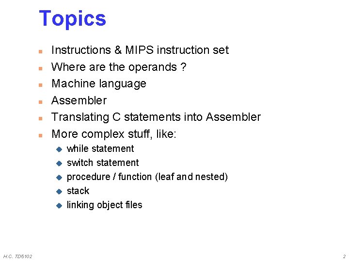 Topics n n n Instructions & MIPS instruction set Where are the operands ? Topics n n n Instructions & MIPS instruction set Where are the operands ?