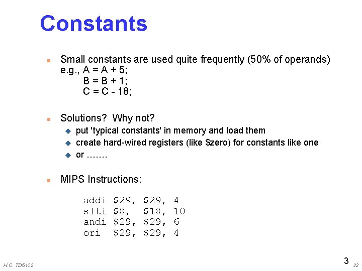 Constants n n Small constants are used quite frequently (50% of operands) e. g.