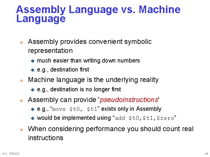 Assembly Language vs. Machine Language n n Assembly provides convenient symbolic representation u much