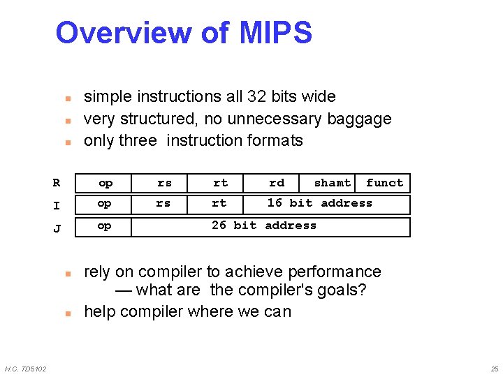 Overview of MIPS n n n R op rs rt rd I op rs