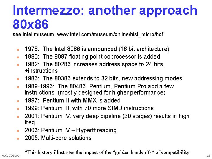 Intermezzo: another approach 80 x 86 see intel museum: www. intel. com/museum/online/hist_micro/hof n n Intermezzo: another approach 80 x 86 see intel museum: www. intel. com/museum/online/hist_micro/hof n n