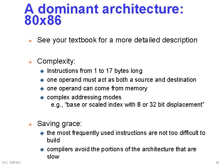 A dominant architecture: 80 x 86 n See your textbook for a more detailed A dominant architecture: 80 x 86 n See your textbook for a more detailed