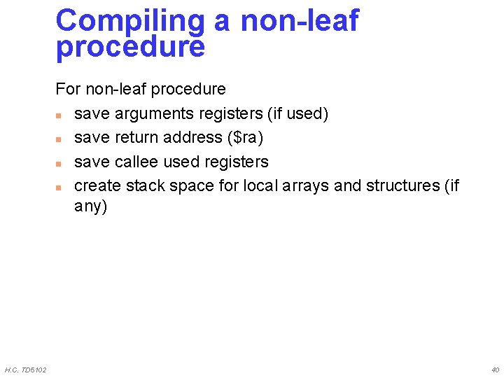 Compiling a non-leaf procedure For non-leaf procedure n save arguments registers (if used) n