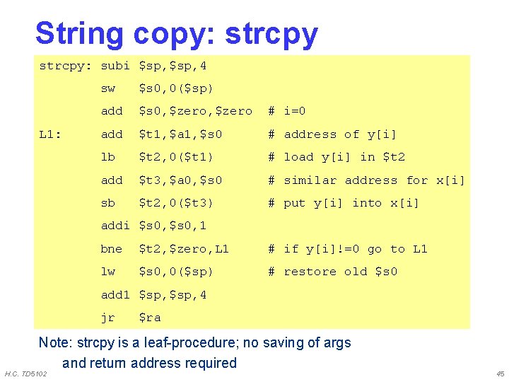 String copy: strcpy: subi $sp, 4 L 1: sw $s 0, 0($sp) add $s