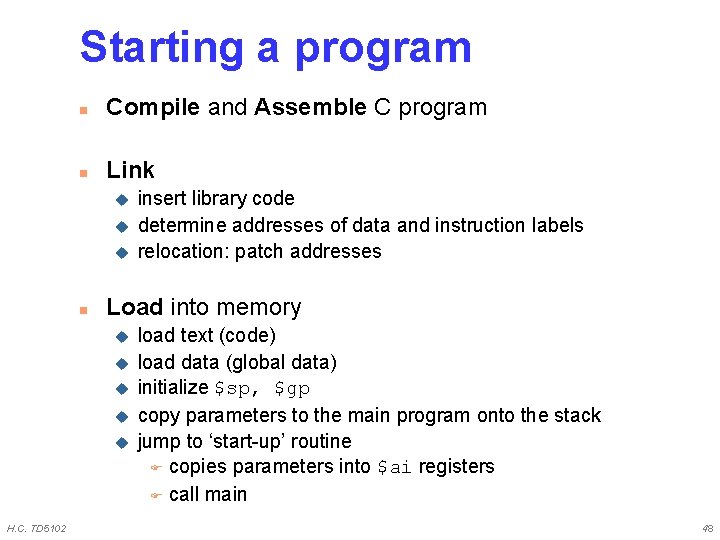 Starting a program n Compile and Assemble C program n Link u u u