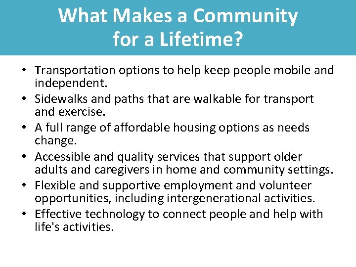 What Makes a Community for a Lifetime? • Transportation options to help keep people