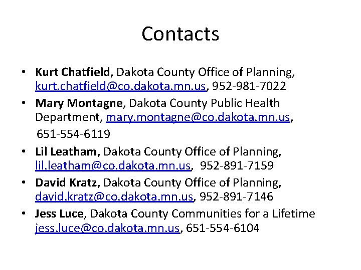 Contacts • Kurt Chatfield, Dakota County Office of Planning, kurt. chatfield@co. dakota. mn. us,