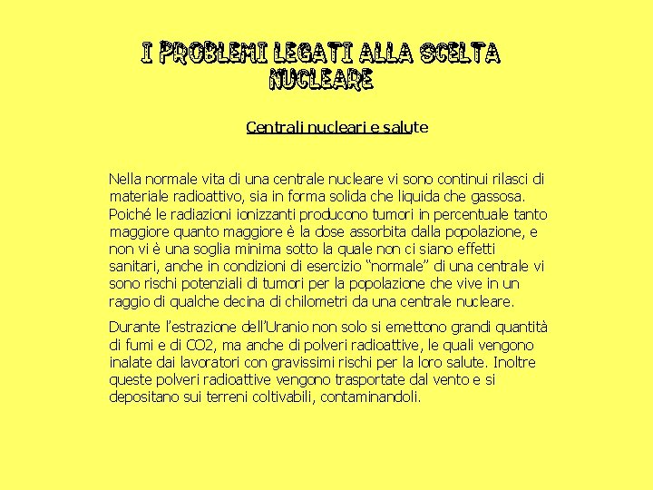 I PROBLEMI legati alla scelta nucleare Centrali nucleari e salute Nella normale vita di