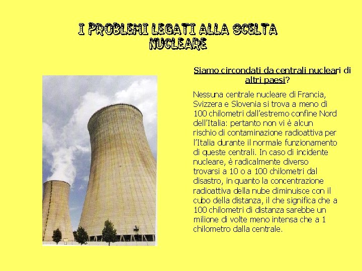 I PROBLEMI legati alla scelta nucleare Siamo circondati da centrali nucleari di altri paesi?