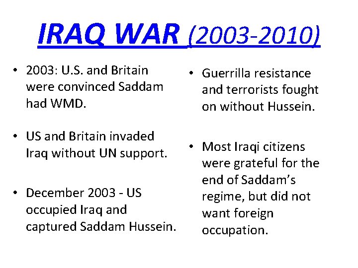 IRAQ WAR (2003 -2010) • 2003: U. S. and Britain were convinced Saddam had