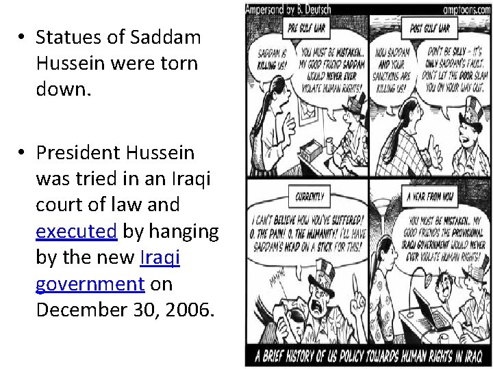  • Statues of Saddam Hussein were torn down. • President Hussein was tried