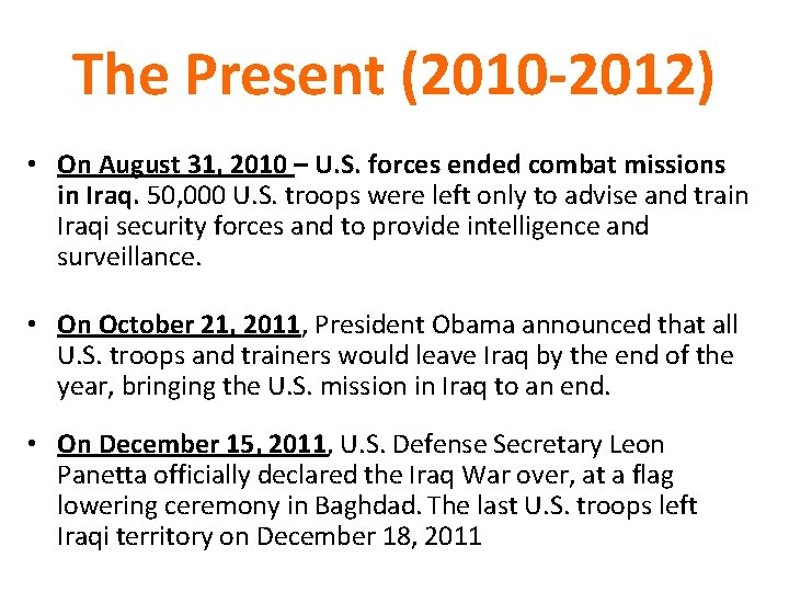 The Present (2010 -2012) • On August 31, 2010 – U. S. forces ended