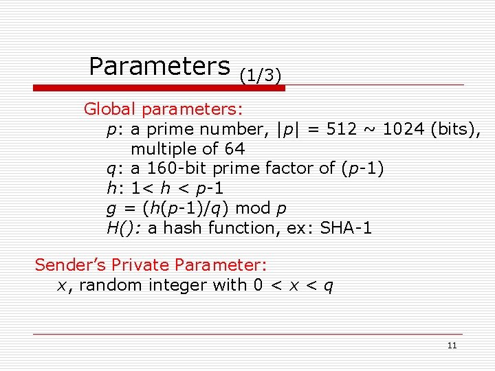 Parameters (1/3) Global parameters: p: a prime number, |p| = 512 ~ 1024 (bits),