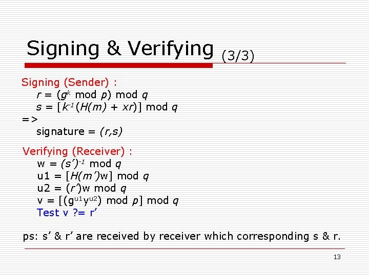 Signing & Verifying (3/3) Signing (Sender) : r = (gk mod p) mod q