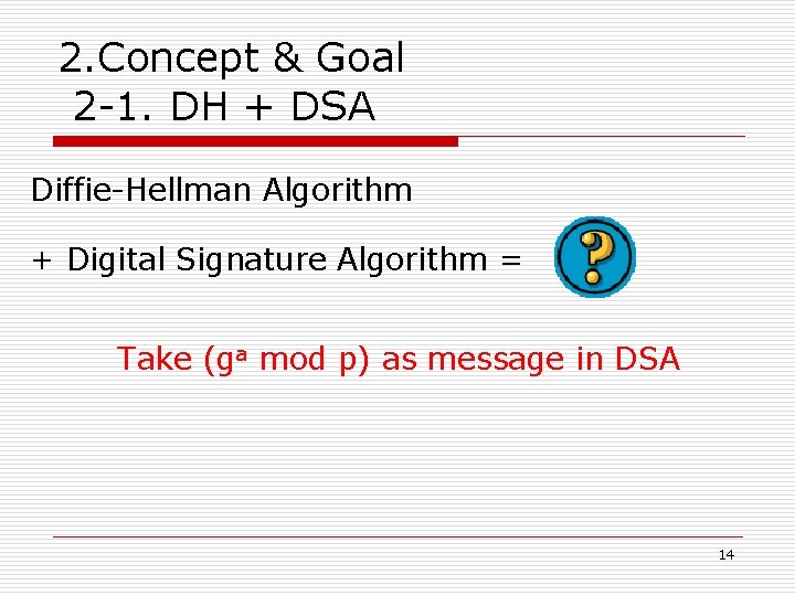 2. Concept & Goal 2 -1. DH + DSA Diffie-Hellman Algorithm + Digital Signature