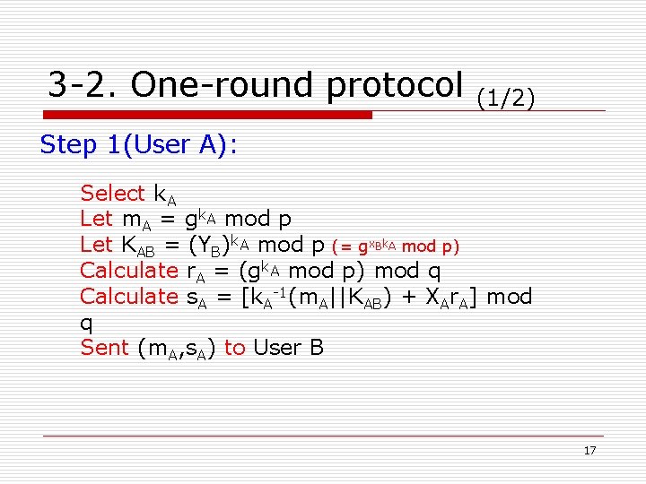 3 -2. One-round protocol (1/2) Step 1(User A): Select k. A Let m. A