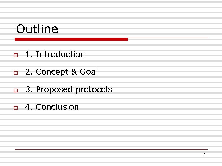 Outline o 1. Introduction o 2. Concept & Goal o 3. Proposed protocols o