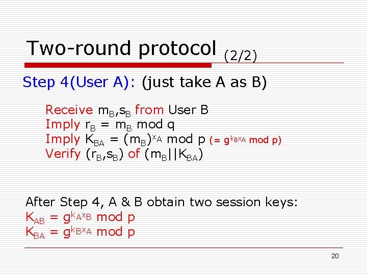 Two-round protocol (2/2) Step 4(User A): (just take A as B) Receive m. B,