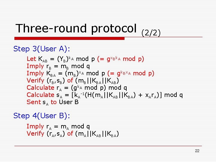 Three-round protocol (2/2) Step 3(User A): Let KAB = (YB)k. A mod p (=
