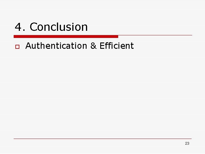 4. Conclusion o Authentication & Efficient 23 